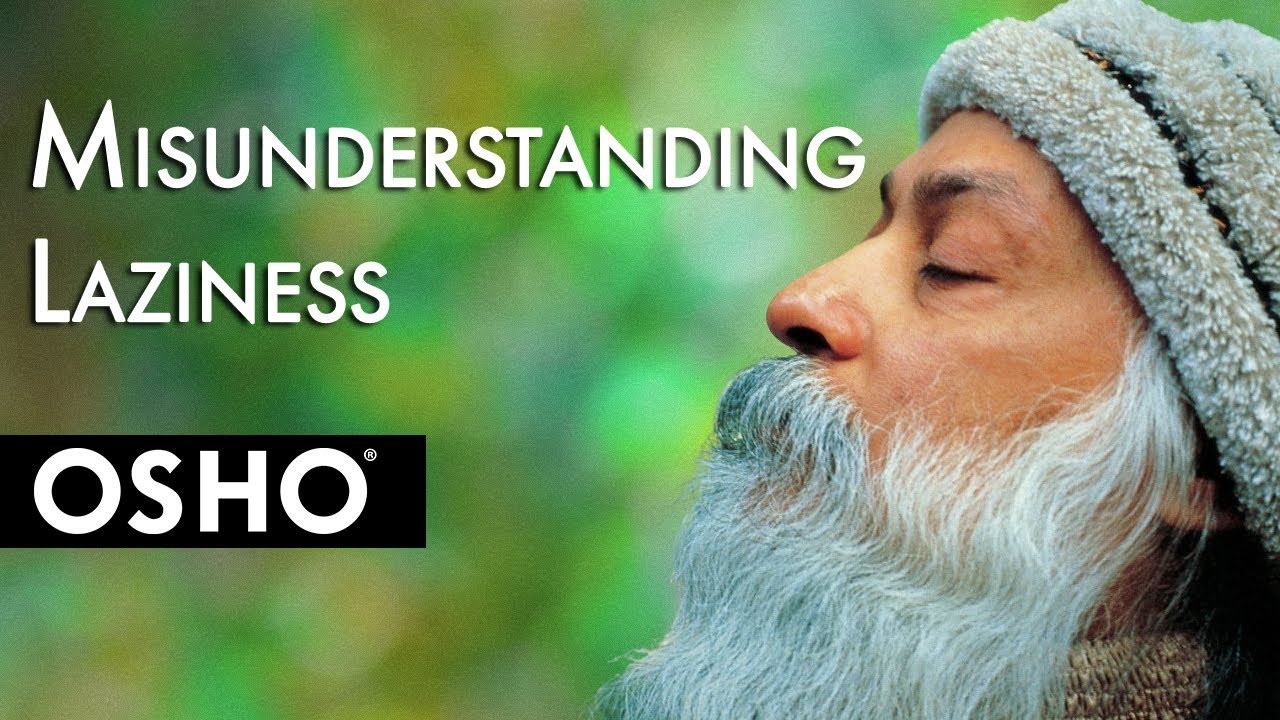 OSHO: Misunderstanding Laziness