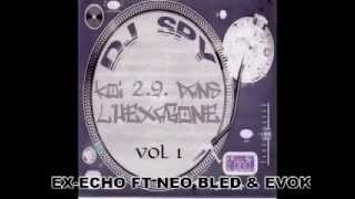 DJ SPY - Koi 2.9. dans l'Hexagone - EX-ECHO FT NEO BLED & EVOK - FREESTYLE.mp4