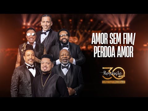 Grupo Revelação - Amor Sem Fim / Perdoa Amor I Revelação 30 Anos