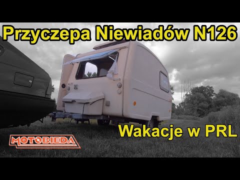 Niewiadów N126 - przyczepa kempingowa z PRL - MotoBieda