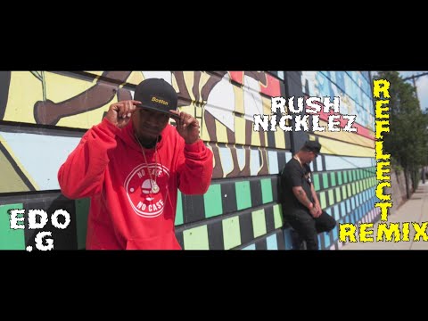 Rush Nicklez x Edo.G - Reflect Remix (Official Video)