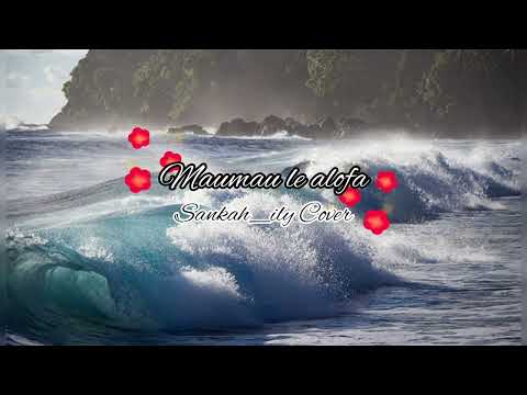 Filipo Moefana - Maumau le alofa (Sankah_ily Cover)