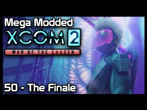Mega Modded XCom 2 : 50 - The Finale