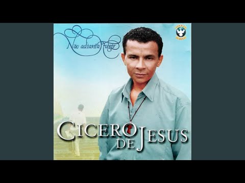 Não Adianta Fugir - Cícero de Jesus