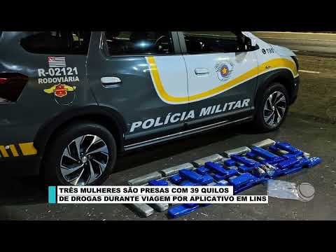 TRÊS MULHERES SÃO PRESAS COM 39 QUILOS DE DROGAS EM CARRO DE APLICATIVO EM LINS
