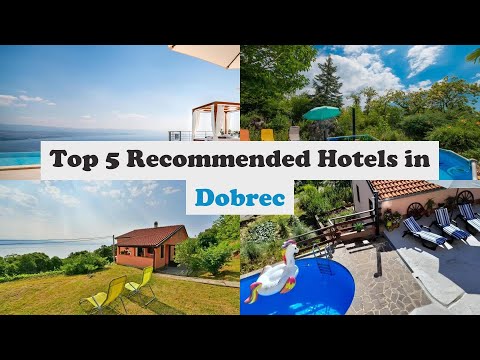 Top 5 Recommended Hotels In Dobrec | Best Hotels In Dobrec