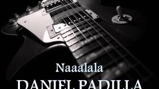 DANIEL PADILLA - Naaalala [HQ AUDIO]
