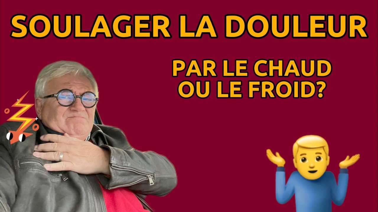 soulager la douleur par le chaud ou le froid?
