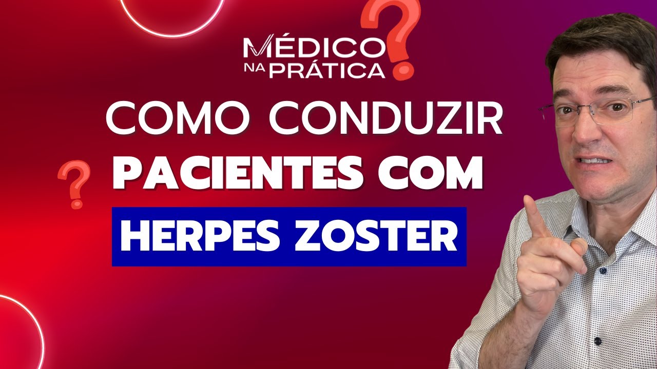 Herpes Zoster - o melhor tratamento para prescrever na atualidade