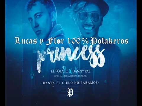 El Polaco Feat Danny Paz "Princess" Inedito Diciembre 2016