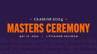 Clemson Spring 2024 Masters Ceremony 05/10/24 6 pm