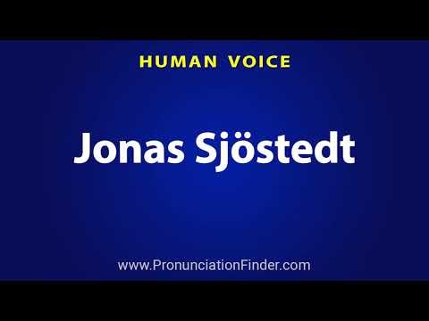 How To Pronounce Jonas Sjostedt