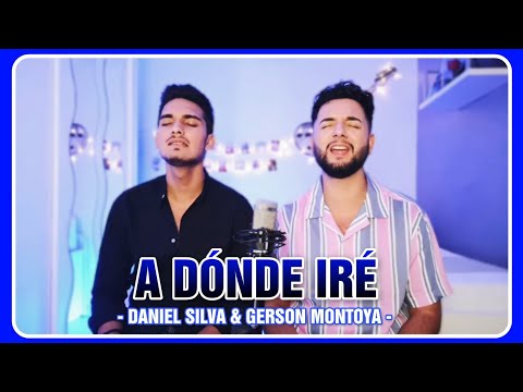 A DÓNDE IRÉ (cover | Neway Music) || GERSON MONTOYA & DANIEL SILVA
