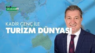 Kadir Genç ile Turizm Dünyası | BURSA UNESCO DERNEĞİ YÖNETİM KURULU BA