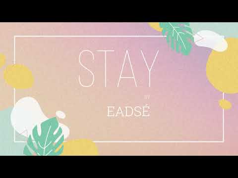 STAY - EADSÉ (Lyric video)
