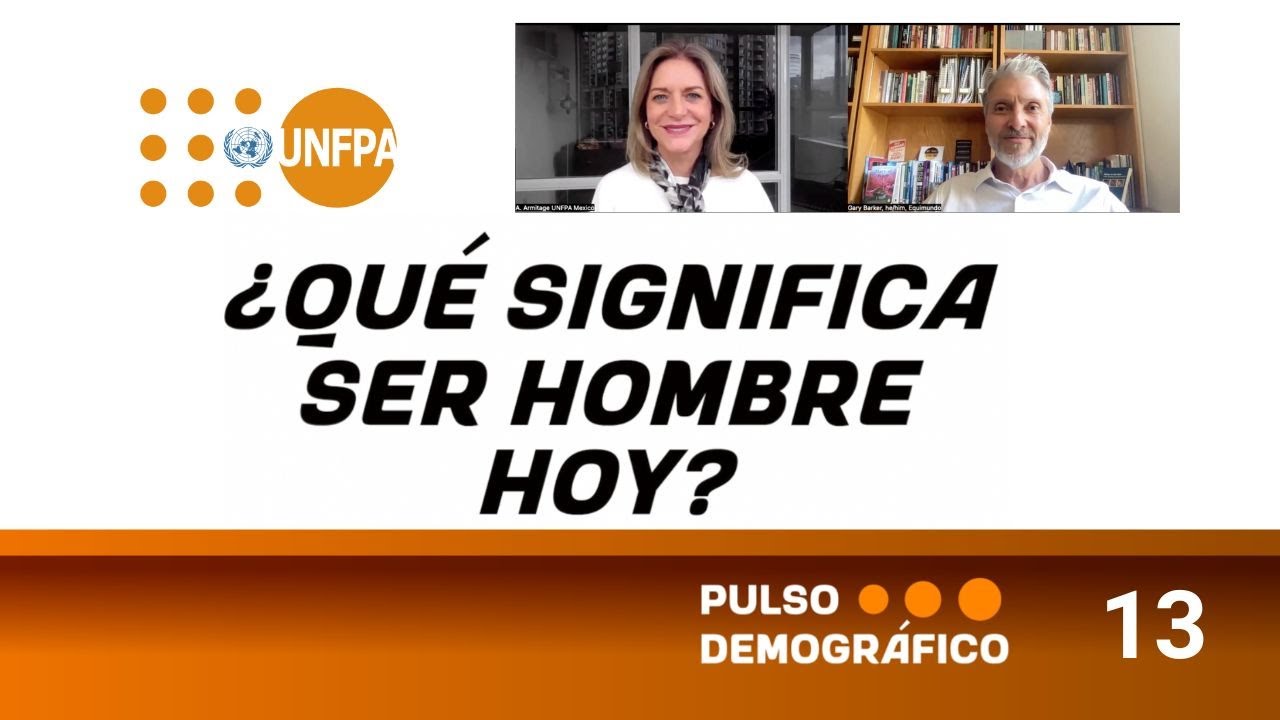 Pulso Demográfico 13 | ¿QUÉ SIGNIFICA SER HOMBRE HOY?