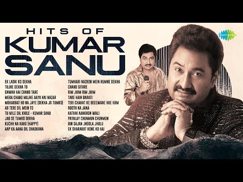 Hits of Kumar Sanu - Audio Jukebox | Ek Ladki Ko Dekha | Tujhe Dekha To | Tu Mile Dil Khile