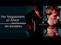 No Neguemos el amor - sin bandera HD