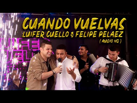 Cuando Vuelvas - Felipe Pelaez, Luifer Cuello & Nandy Mejia (Audio HQ)