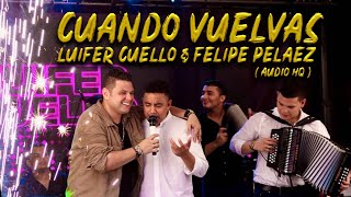 Cuando Vuelvas - Felipe Pelaez, Luifer Cuello &amp; Nandy Mejia (Audio HQ)