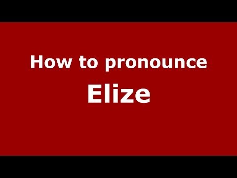 How to pronounce Elize