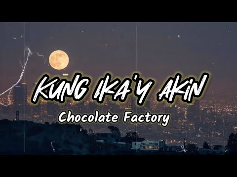 Chocolate Factory - Kung Ika'y Akin (Lyrics) | KamoteQue Official