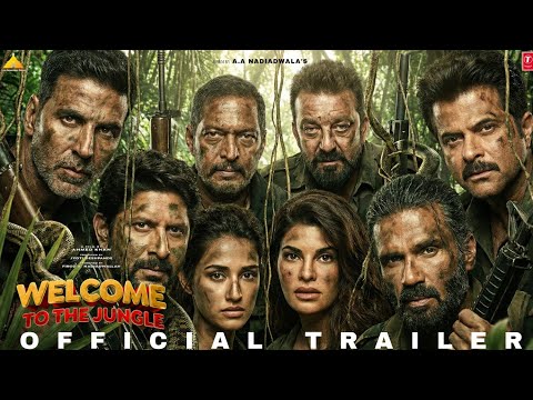 WELCOME TO THE JUNGLE- Official Trailer | Akshay k, Anil k, Nana p,Sanjay d,| Sajid Nadiadwala's fan