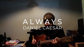 Download lagu Always -  Daniel Caesar (Acoustic Cover) mp3