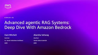 AWS re:Invent 2025 - Advanced agentic RAG Systems: Deep dive with Amazon Bedrock (AIM425)