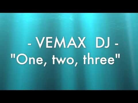 Vemax Dj - One, two, three