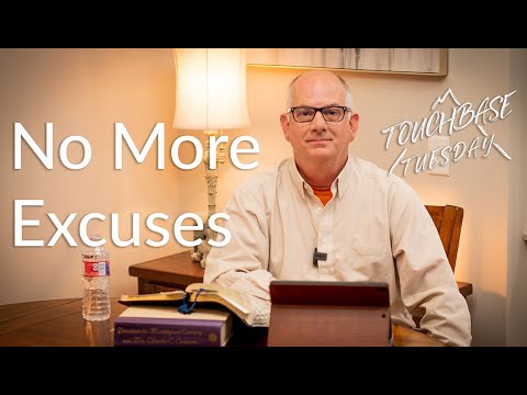 No More Excuses - #TouchbaseTuesday 10-27-2020