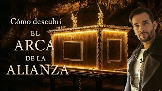 En BUSCA del ARCA de la ALIANZA: El mayor DESCUBRIMIENTO de mi vida