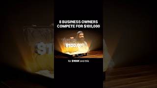 8 Business Owners Compete For $100,000...
