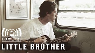 Video thumbnail of "Little Brother - Chloe | Tram Sessions"