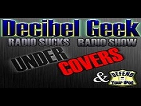 Decibel Geek Podcast: Under Covers - Episode 22