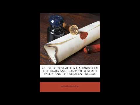 Guide to Yosemite: A Handbook of the Trails and Roads of Yosemite Valley and the Adj- Full Audiobook by Robert B. Marshall — free full audiobook