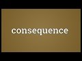 Consequence Meaning