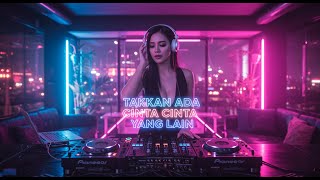 Download lagu DJ REMIX TAK AKAN ADA CINTA YANG LAIN COVER mp3