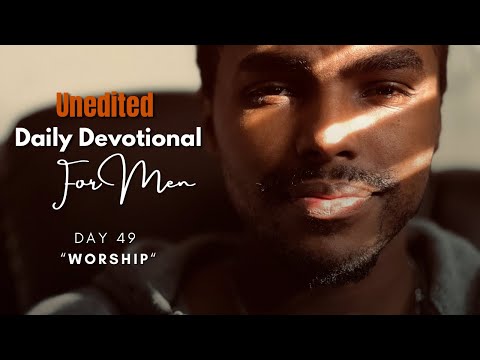 Day 49: “Worship” | What is worship and why is it important? 