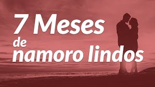 Mensagem de 7 Meses de Namoro Lindos ~ Parabéns!