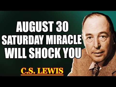 CHOSEN ONE, AUGUST 30 WILL SHOCK YOU – PLEASE LISTEN | C.S. Lewis 2025