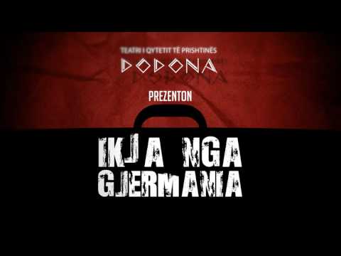 TEATRI "DODONA" - "IKJA NGA GJERMANIA"