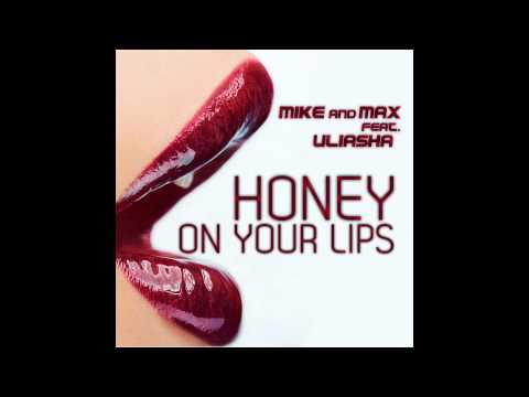 Mike & Max feat. Uliasha - Honey On Your Lips (Preview All Version)