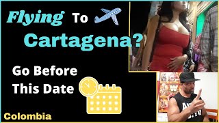 You Should travel to Cartagena Before this Day - Colombia Updates|Medellin