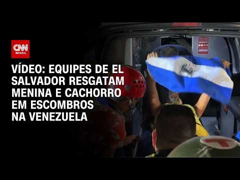 Equipes de El Salvador resgatam menina e cachorro em escombros na Venezuela | CNN BRASIL