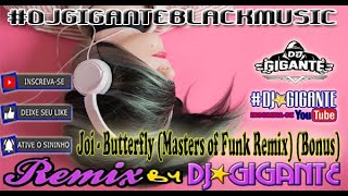 Joi - Butterfly (Masters of Funk) (Bonus)-95 ♫ Remix Versão  By Charme Com DJ⭐GIGANTE Black Music