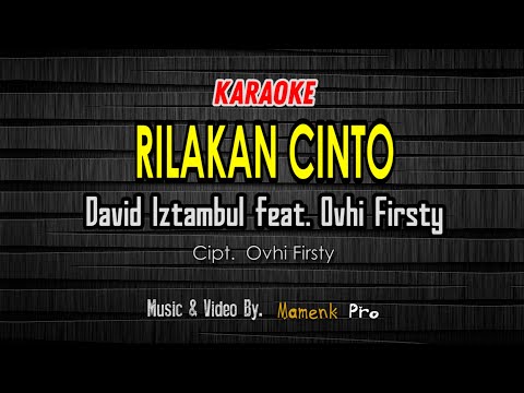 RILAKAN CINTO Karaoke - DAVID IZTAMBUL FEAT OVHI FIRSTY