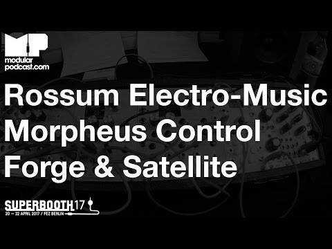 Superbooth 2017 - Rossum Electro-Music Morpheus Control Forge & Satellite