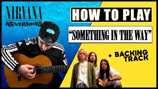 How To Play SOMETHING IN THE WAY by Nirvana | Guitar Tutorial