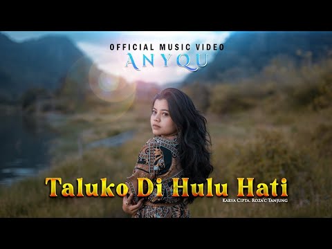Lagu Pop Minang Terbaru 2023 Anyqu - Taluko Di Ulu Hati Subtitle Indonesia [Official Music Video]
